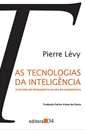 As Tecnologias da Inteligência – O futuro do pensamento na era da Informática